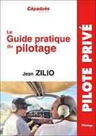 Couverture du livre « Zilio : guide pratique du pilotage (20e édition) » de Jean Zilio aux éditions Cepadues
