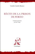 Couverture du livre « Récits de la prison de Porto » de Camilo Castelo Branco aux éditions Chandeigne