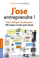 Couverture du livre « J'ose entreprendre ! » de Stephane Degonde aux éditions Le Passeur