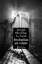 Couverture du livre « Invitation au crime » de Joseph Sheridan Le Fanu aux éditions Libretto