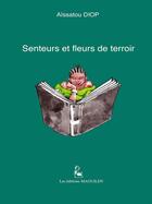 Couverture du livre « Senteurs et fleurs de terroir » de Aissatou Diop aux éditions Maguilen