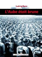 Couverture du livre « L'aube était brune » de Ludvig Renn aux éditions Le Temps Des Cerises