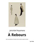 Couverture du livre « A rebours - avec une preface de l'auteur ecrite vingt ans apres le roman » de Joris-Karl Huysmans aux éditions Culturea