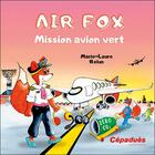 Couverture du livre « Air fox : mission avion vert » de Marie-Laure Relun aux éditions Cepadues