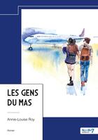 Couverture du livre « Les gens du mas » de Annie-Louise Roy aux éditions Nombre 7