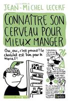 Couverture du livre « Connaître son cerveau pour mieux manger » de Jean-Michel Lecerf aux éditions Belin