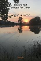 Couverture du livre « Vogue a l'ame » de Frederic Fort Et Hug aux éditions Edilivre