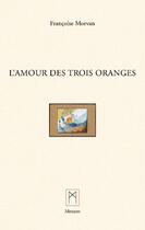 Couverture du livre « L'Amour des trois oranges » de Francoise Morvan aux éditions Mesures