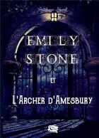 Couverture du livre « Emily Stone : et l'archer d'Amesbury » de Stephanie Herell aux éditions Encre De Lune