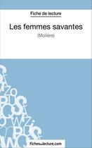 Couverture du livre « Les femmes savantes de Molière : analyse complète de l'oeuvre » de Yann Dalle aux éditions Fichesdelecture.com