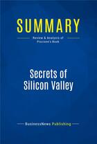 Couverture du livre « Summary: Secrets of Silicon Valley : Review and Analysis of Piscione's Book » de Businessnews Publishing aux éditions Business Book Summaries
