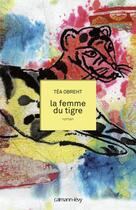 Couverture du livre « La femme du tigre » de Tea Obreht aux éditions Calmann-levy