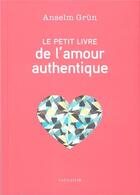 Couverture du livre « Le petit livre de l'amour authentique » de Anselm Grun aux éditions Salvator