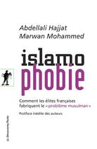 Couverture du livre « Islamophobie ; comment les élites françaises fabriquent le problème musulman » de Abdellali Hajjat et Marwan Mohammed aux éditions La Decouverte