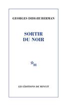 Couverture du livre « Sortir du noir » de Georges Didi-Huberman aux éditions Minuit