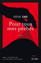 Couverture du livre « Pour tous mes péchés Tome 1 » de Irene Cao aux éditions Lattes