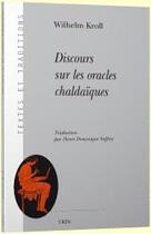 Couverture du livre « Discours sur les oracles chaldaïques » de Wilhelm Kroll aux éditions Vrin