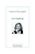 Couverture du livre « Avec Ingeborg » de Catherine Weinzaepflen aux éditions Des Femmes