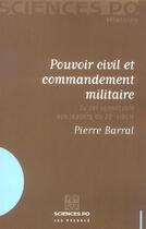 Couverture du livre « Pouvoir civil et commandement militaire ; du roi connétable aux leaders du 20e siècle » de Pierre Barral aux éditions Presses De Sciences Po