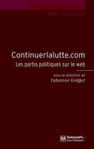 Couverture du livre « Continuerlalutte.com ; les partis politiques sur le web » de Fabienne Greffet aux éditions Presses De Sciences Po