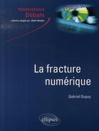 Couverture du livre « La fracture numérique » de Dupuy aux éditions Ellipses