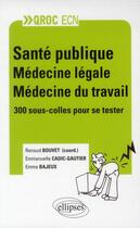 Couverture du livre « Sante publique - medecine legale - medecine du travail » de Bouvet/Cadic-Gautier aux éditions Ellipses