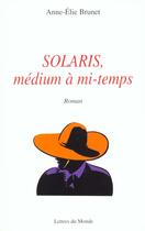 Couverture du livre « Solaris ; medium a mi-temps » de Brunet aux éditions Lettres Du Monde