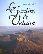 Couverture du livre « Les Jardins de Vulcain : Paysages d'hier, d'aujourd'hui et de demain dans la chaîne des Puys du Massif Central français » de Yves Michelin aux éditions Maison Des Sciences De L'homme