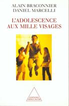 Couverture du livre « L'adolescence aux mille visages » de Daniel Marcelli et Alain Braconnier aux éditions Odile Jacob