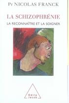 Couverture du livre « La schizophrénie ; la reconnaître et la soigner » de Nicolas Franck aux éditions Odile Jacob