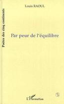 Couverture du livre « Par peur de l'equilibre » de Raoul Louis aux éditions L'harmattan