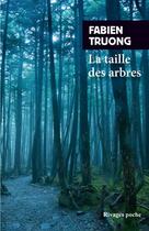 Couverture du livre « La taille des arbres » de Fabien Truong aux éditions Rivages