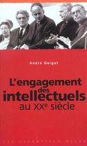 Couverture du livre « Lengagement des intellectuels au xxe siecle » de Andre Guigot aux éditions Milan