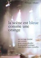 Couverture du livre « La scène est bleue comme une orange » de Philippe Albaret aux éditions Le Coach
