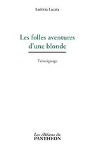 Couverture du livre « Les folles aventures d'une blonde » de Laetitia Lacata aux éditions Editions Du Panthéon