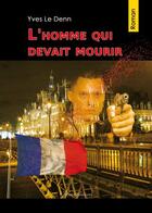 Couverture du livre « L Homme Qui Devait Mourir » de Le Denn aux éditions Benevent