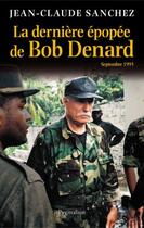 Couverture du livre « La dernière épopée de Bob Denard ; septembre 1995 » de Jean-Claude Sanchez aux éditions Pygmalion