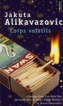 Couverture du livre « Corps volatils » de Jakuta Alikavazovic aux éditions Points