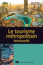 Couverture du livre « Le tourisme métropolitain renouvelé » de Boualem Kadri et Danielle Pilette aux éditions Presses De L'universite Du Quebec