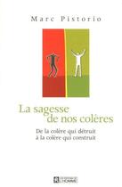 Couverture du livre « La sagesse de nos colères ; de la colère qui détruit à la colère qui construit » de Marc Pistorio aux éditions Editions De L'homme