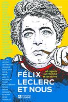 Couverture du livre « Félix Leclerc et nous : 40 regards sur l'homme et son oeuvre » de Pierre Gince aux éditions Editions De L'homme