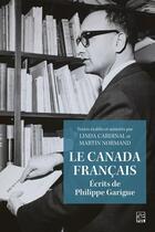 Couverture du livre « Le Canada français : écrits de philippe garigue » de Linda Cardinal et Martin Normand aux éditions Presses De L'universite De Laval