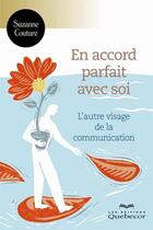 Couverture du livre « En accord parfait avec soi ; l'autre visage de la communication » de Suzanne Couture aux éditions Les Éditions Québec-livres