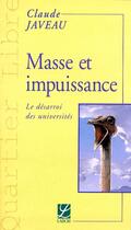 Couverture du livre « Masse et impuissance ; le désarroi des universités » de Claude Javeau aux éditions Labor Sciences Humaines