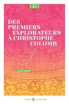 Couverture du livre « Des premiers explorateurs à Christophe Colomb » de Jules Verne aux éditions Geo