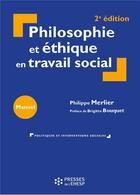 Couverture du livre « Philosophie et éthique en travail social (2e édition) » de Philippe Merlier aux éditions Ehesp