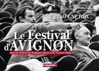 Couverture du livre « Il était une fois le festival d'Avignon » de Patrice Palau aux éditions Le Dauphine Libere