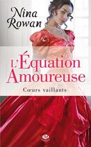 Couverture du livre « Coeurs vaillants Tome 1 : l'équation amoureuse » de Nina Rowan aux éditions Milady