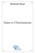 Couverture du livre « Islam et christianisme » de Mohamed Nouar aux éditions Edilivre
