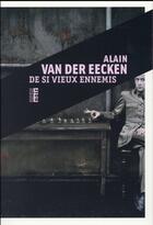 Couverture du livre « De si vieux ennemis » de Alain Van Der Eecken aux éditions Rouergue